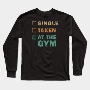 Single Taken at the Gym Long Sleeve T-Shirt